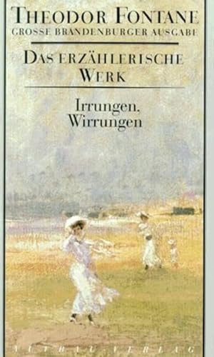 Das erzählerische Werk, 20 Bde., Bd.10, Irrungen, Wirrungen: Roman (Fontane GBA Das erzählerische Werk, Band 10) von Aufbau Verlag GmbH